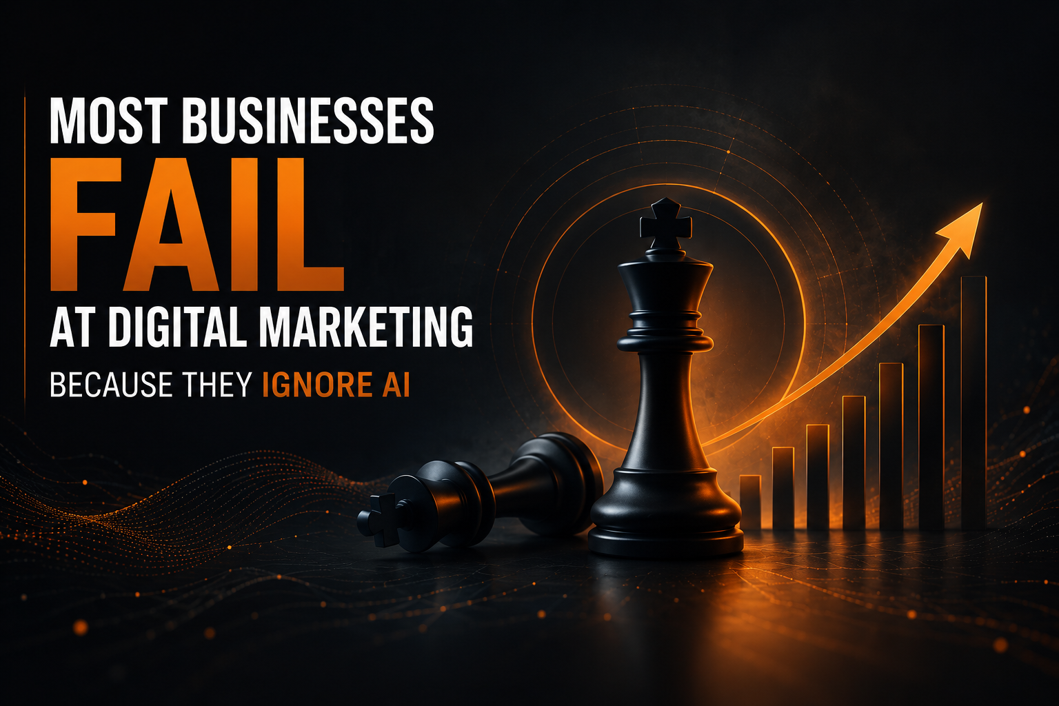 Most Businesses Fail at Digital Marketing Because They Ignore AI