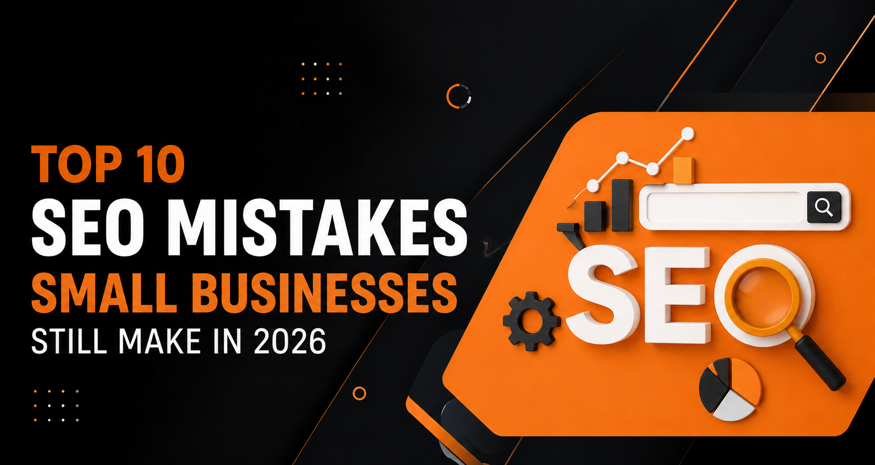 Top 10 SEO Mistakes Small Businesses Still Make in 2026
